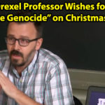 Liberal Drexel Professor Defends Wishing for ‘White Genocide’ on Christmas Eve